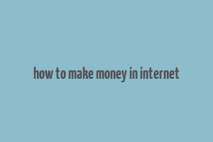 how to make money in internet