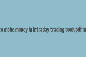 how to make money in intraday trading book pdf in hindi