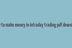 how to make money in intraday trading pdf download