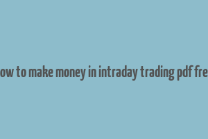 how to make money in intraday trading pdf free