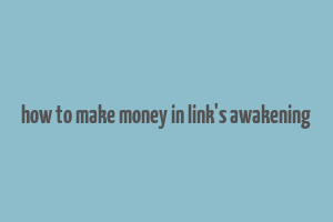 how to make money in link's awakening