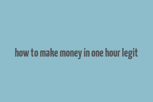 how to make money in one hour legit