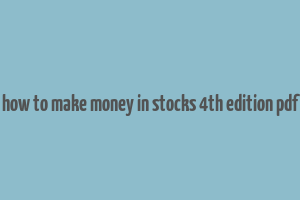 how to make money in stocks 4th edition pdf