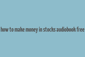 how to make money in stocks audiobook free