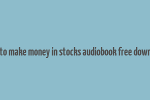 how to make money in stocks audiobook free download