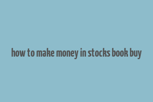 how to make money in stocks book buy