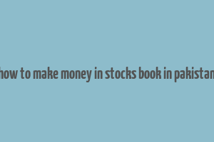 how to make money in stocks book in pakistan