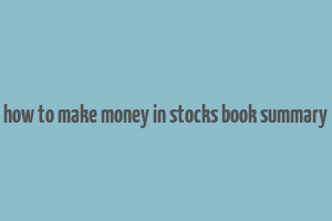 how to make money in stocks book summary