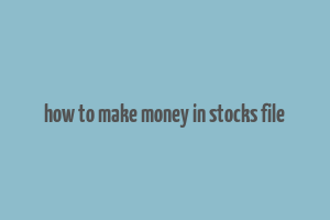 how to make money in stocks file