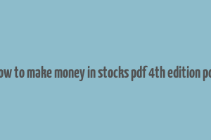 how to make money in stocks pdf 4th edition pdf