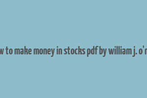 how to make money in stocks pdf by william j. o'neil