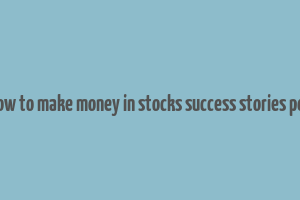 how to make money in stocks success stories pdf