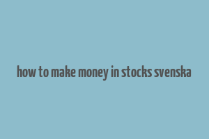 how to make money in stocks svenska