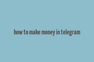 how to make money in telegram