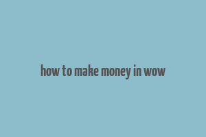 how to make money in wow