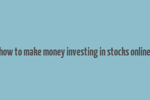 how to make money investing in stocks online