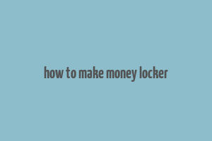 how to make money locker