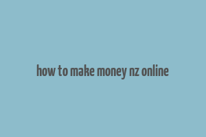 how to make money nz online