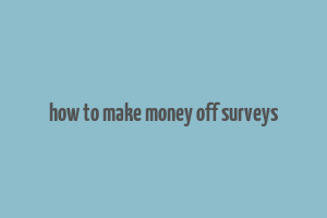 how to make money off surveys