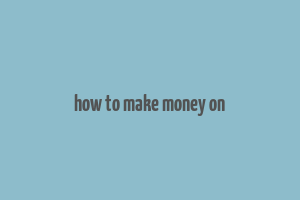 how to make money on