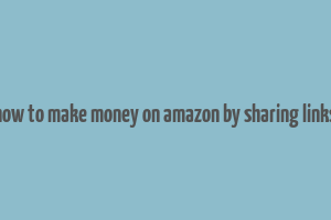 how to make money on amazon by sharing links