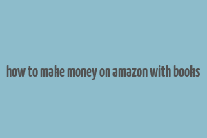 how to make money on amazon with books