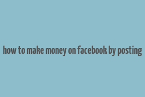 how to make money on facebook by posting