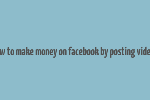 how to make money on facebook by posting videos