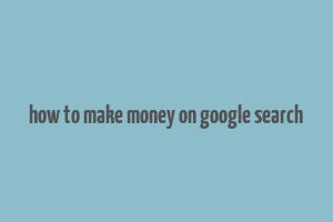 how to make money on google search