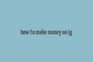 how to make money on ig