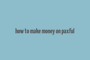 how to make money on paxful