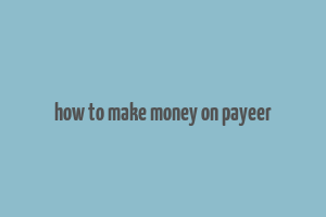 how to make money on payeer