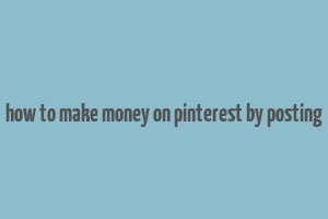 how to make money on pinterest by posting