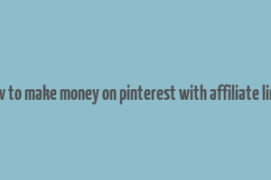 how to make money on pinterest with affiliate links