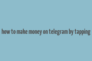 how to make money on telegram by tapping