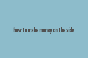 how to make money on the side