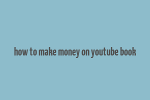 how to make money on youtube book