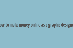 how to make money online as a graphic designer