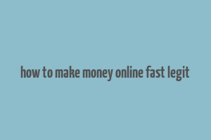 how to make money online fast legit