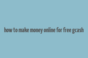 how to make money online for free gcash