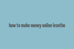 how to make money online lesotho