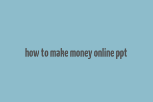 how to make money online ppt