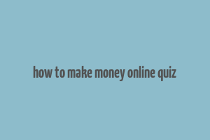 how to make money online quiz