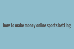 how to make money online sports betting