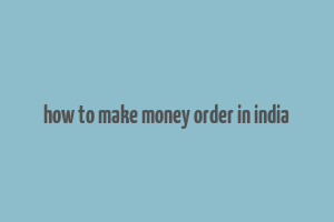 how to make money order in india