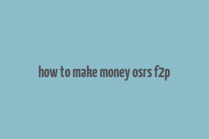 how to make money osrs f2p