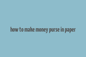 how to make money purse in paper