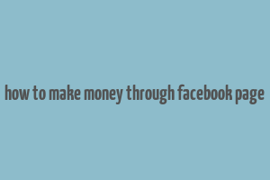 how to make money through facebook page