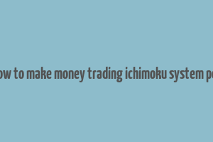 how to make money trading ichimoku system pdf