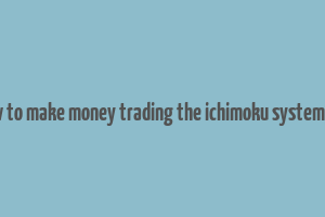 how to make money trading the ichimoku system pdf